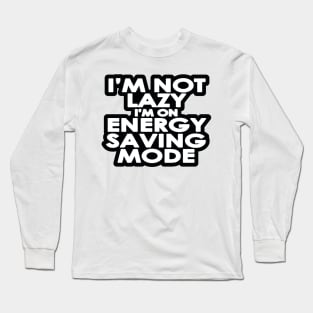 I am not lazy Long Sleeve T-Shirt